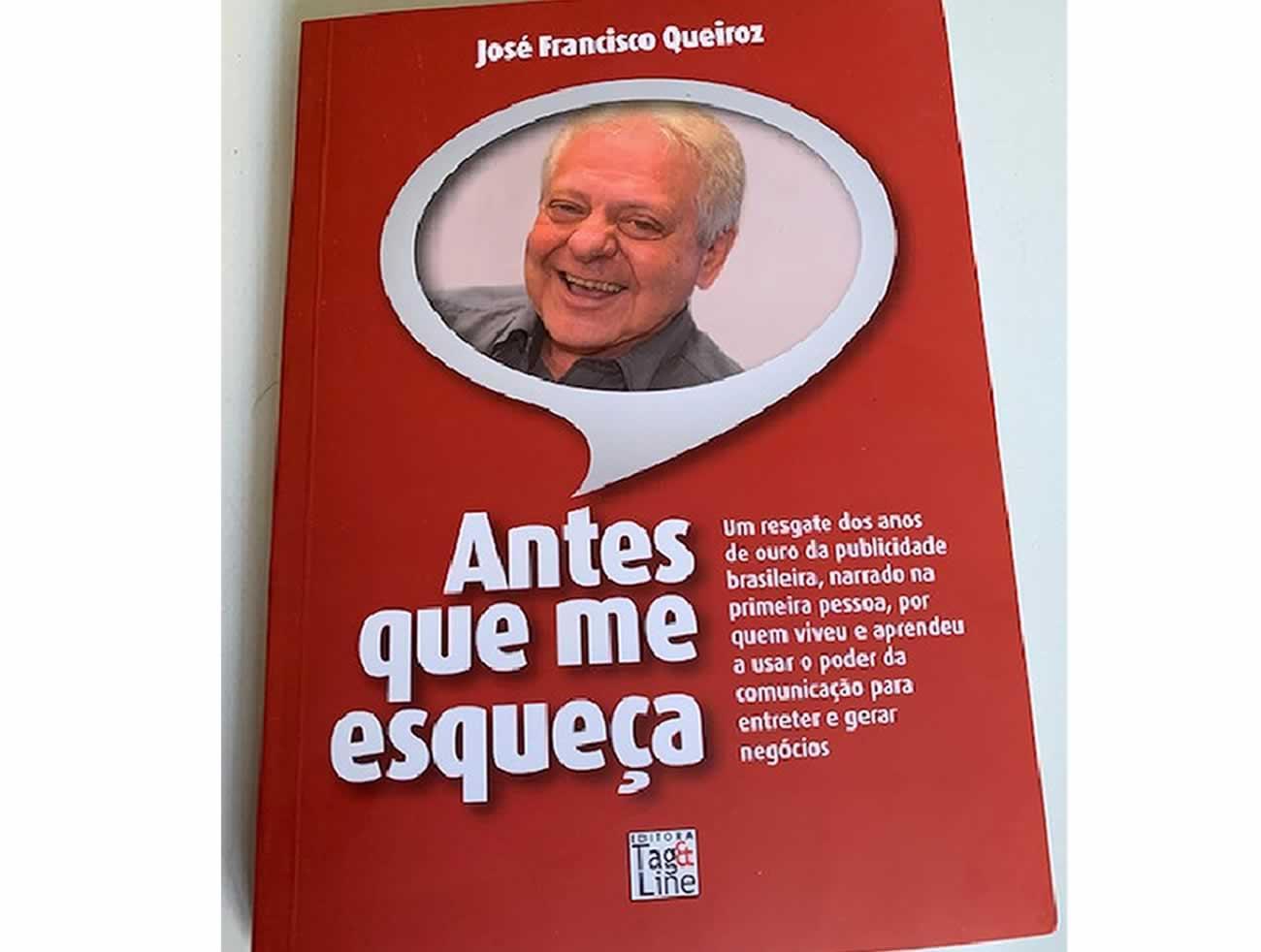 “ANTES QUE ME ESQUEÇA” É O  LIVRO DE JOSÉ FRANCISCO QUEIROZ