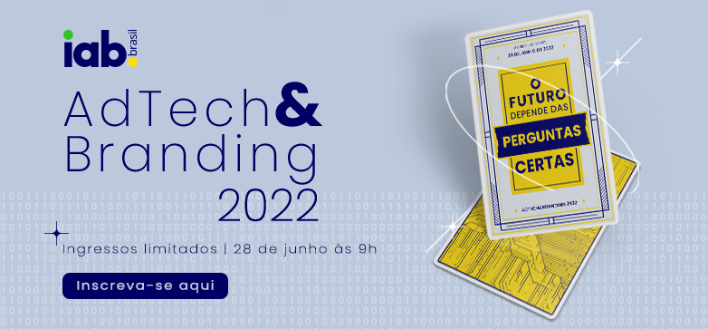 ADTECH&BRANDING 2022 ACONTECE DIA 28 NO IAB